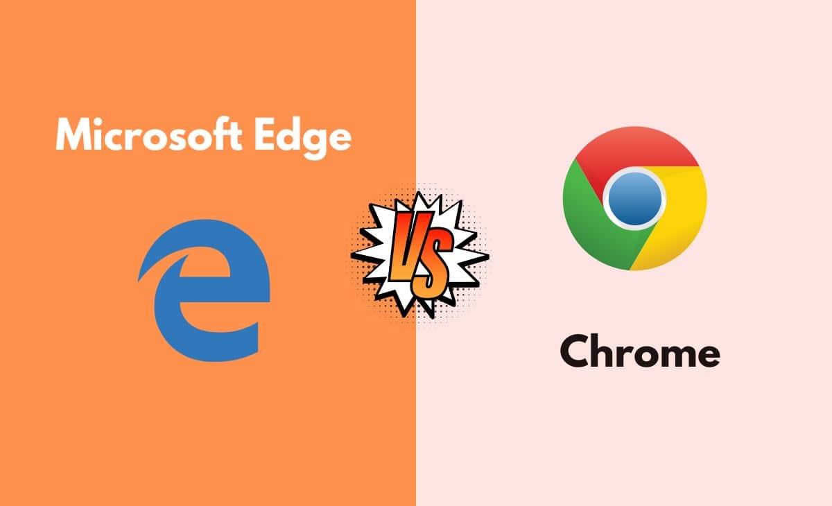 Difference Between Microsoft Edge and Chrome