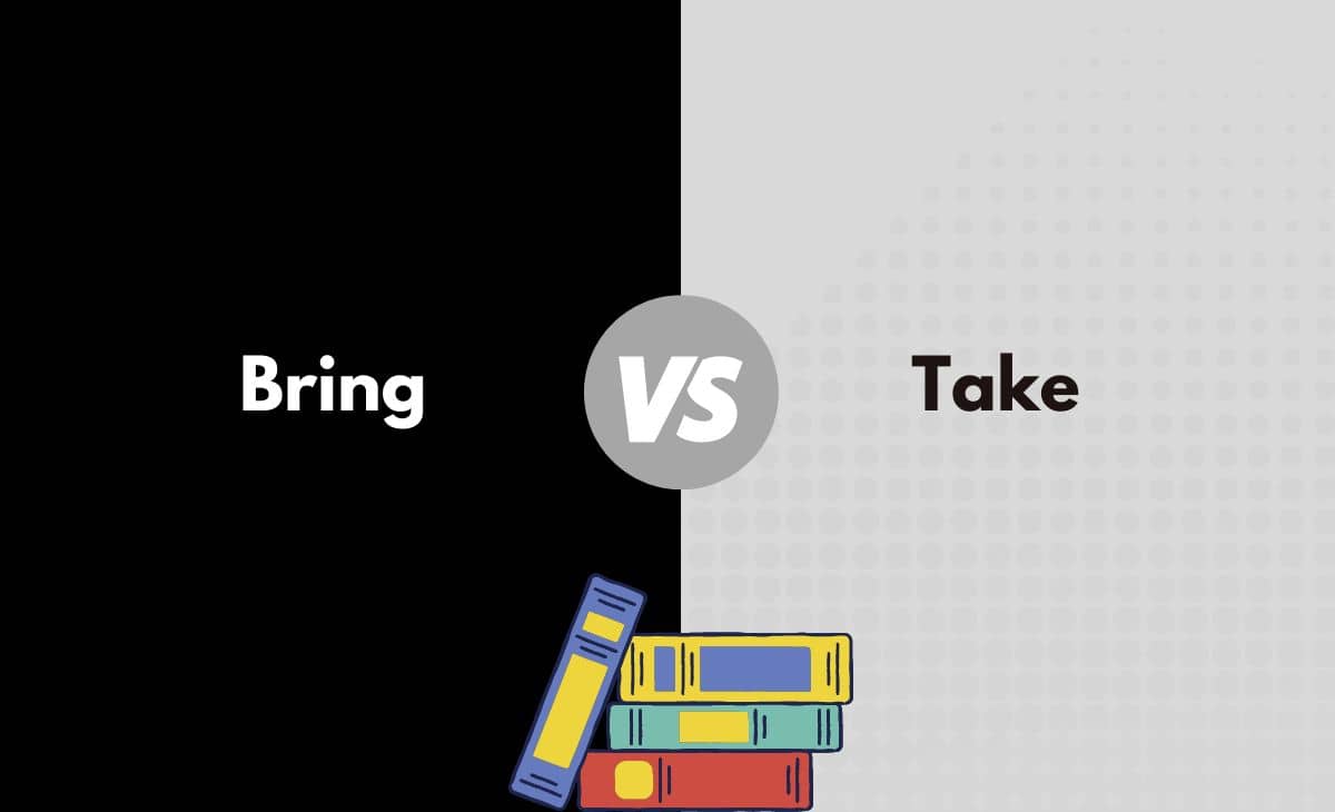 Difference Between Bring and Take