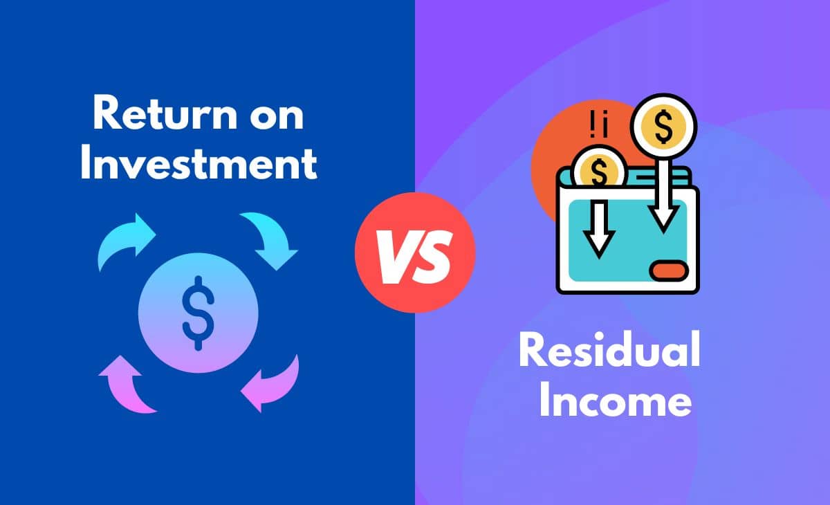 Difference Between Return on Investment and Residual Income