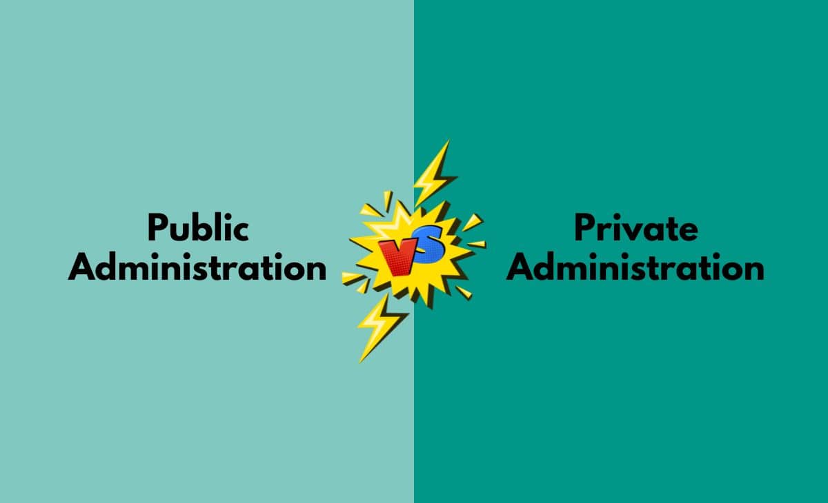 Difference Between Public Administration and Private Administration