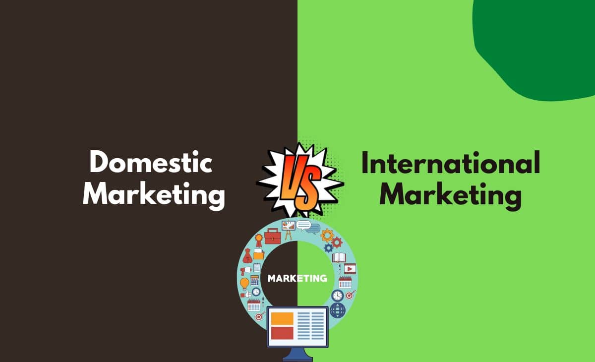 Difference Between Domestic and International Marketing