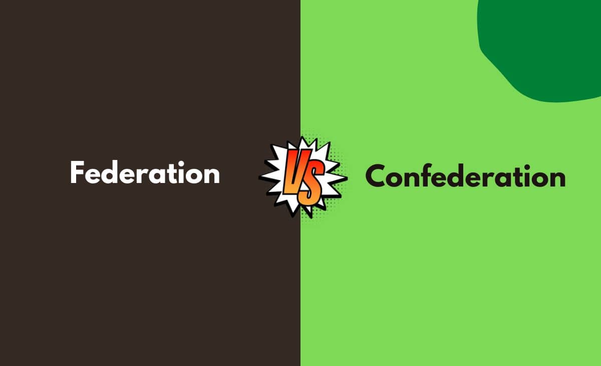Difference Between Federation and Confederation