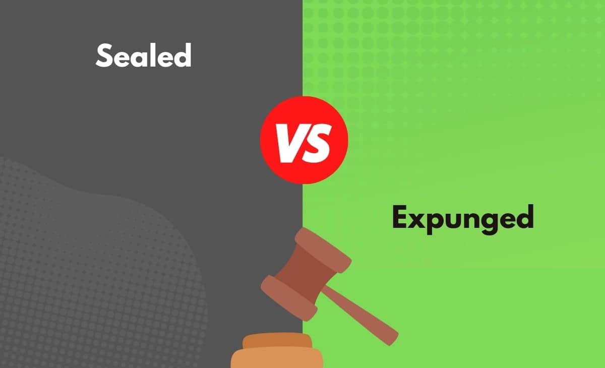 Sealed vs. Expunged What's The Difference (With Table)