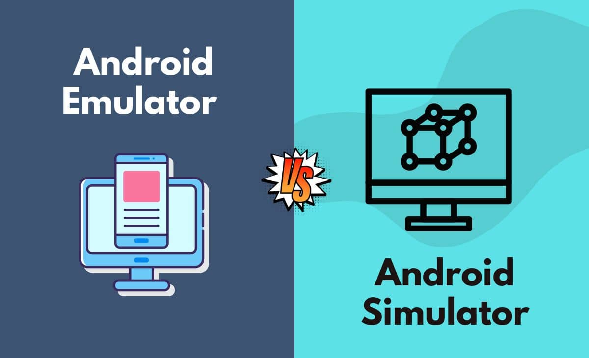 Difference Between Android Emulator and Android Simulator