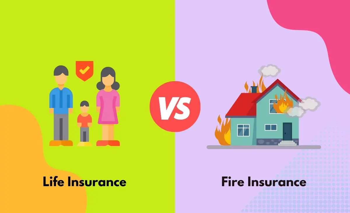 Difference Between Life Insurance and Fire Insurance