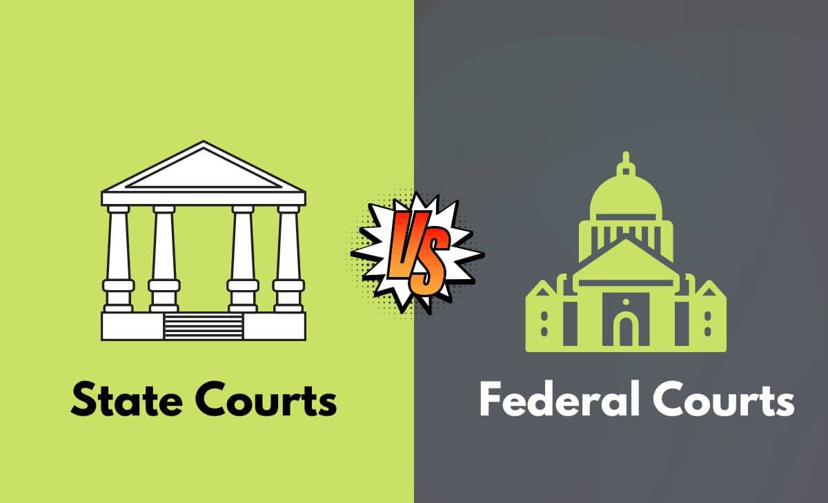 Difference Between State Courts and Federal Courts