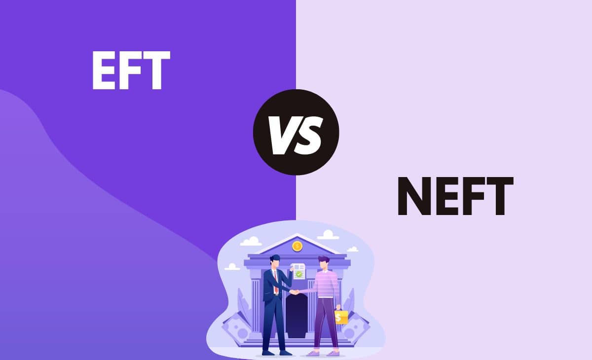 Difference Between EFT and NEFT