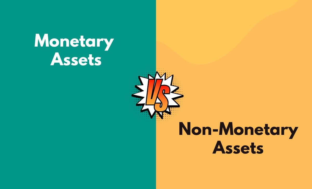 Difference Between Monetary Assets and Non-Monetary Assets