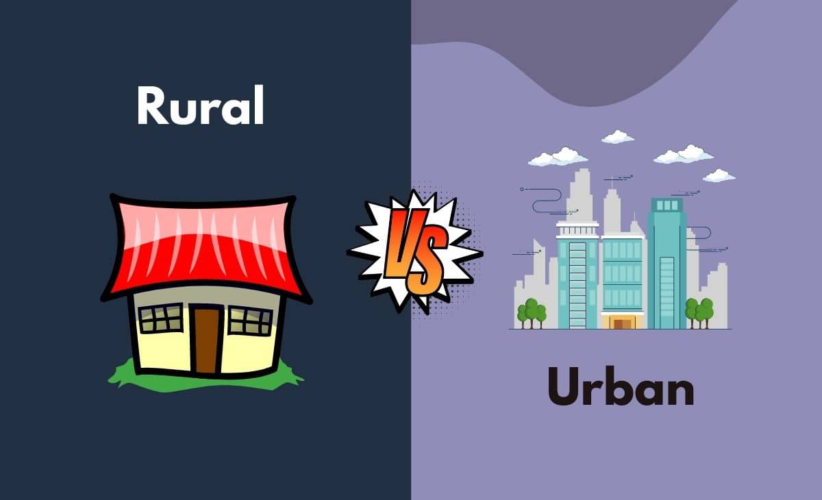 Difference Between Rural and Urban