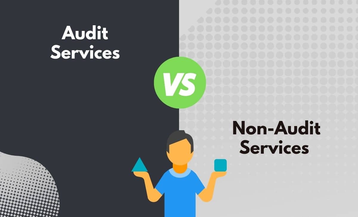 Difference Between Audit Services and Non-Audit Services