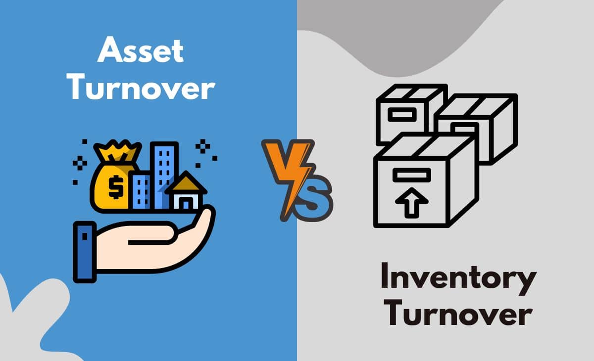 Difference Between Asset Turnover and Inventory Turnover