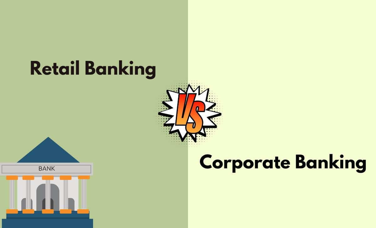 Difference Between Retail Banking and Corporate Banking