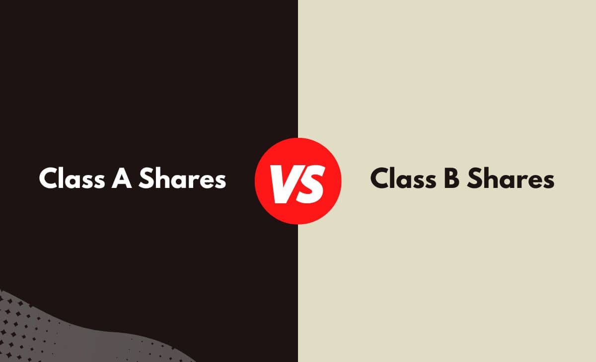 Difference Between Class A Shares and Class B Shares