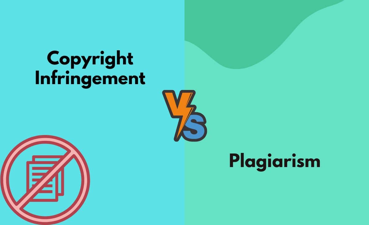 Difference Between Copyright Infringement and Plagiarism