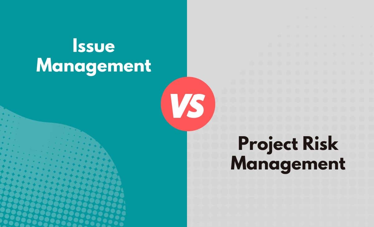 Difference Between Issue and Risk Project Management