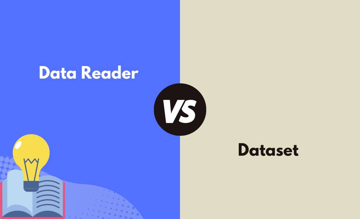 Difference Between Data Reader and Dataset