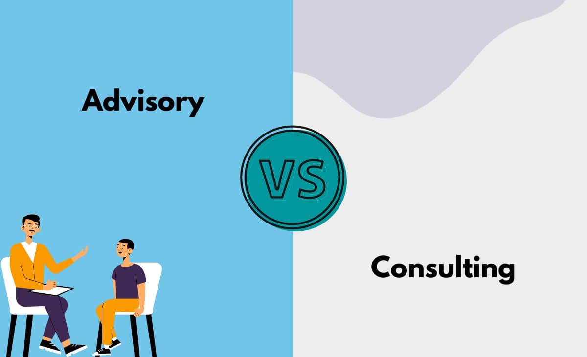 Difference Between Advisory And Consulting