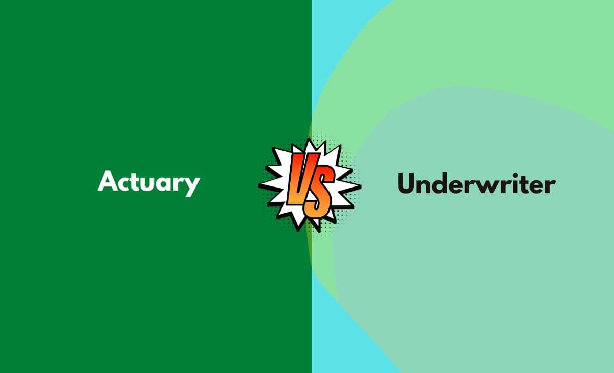 Difference Between Actuary and Underwriter