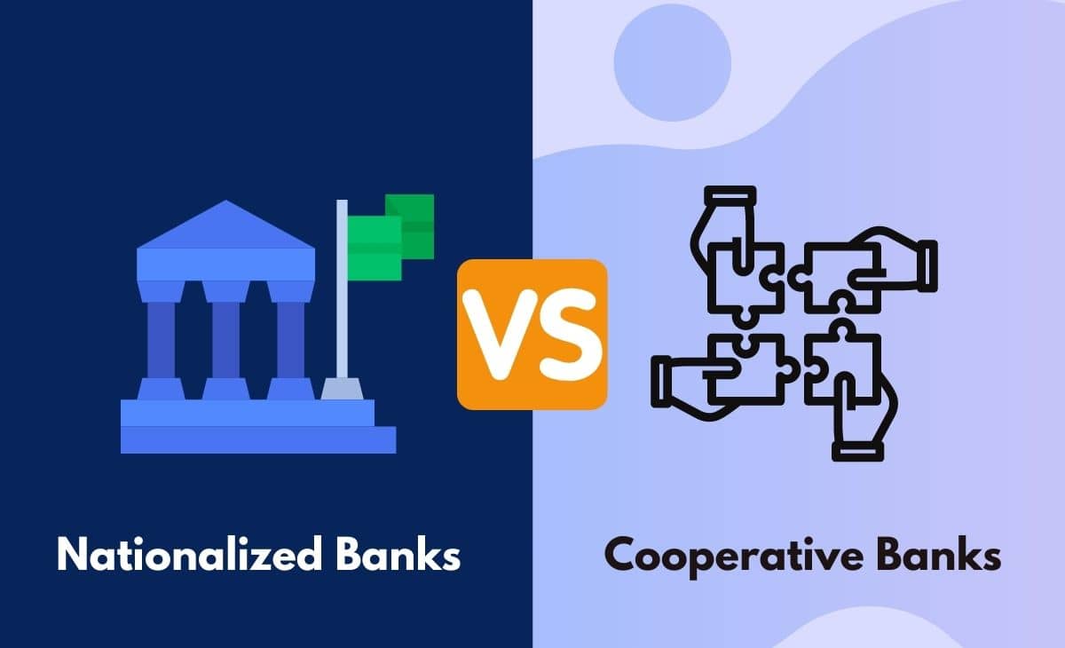 Difference Between Nationalized Banks and Cooperative Banks
