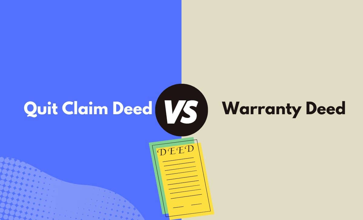Difference Between Quit Claim Deed and Warranty Deed
