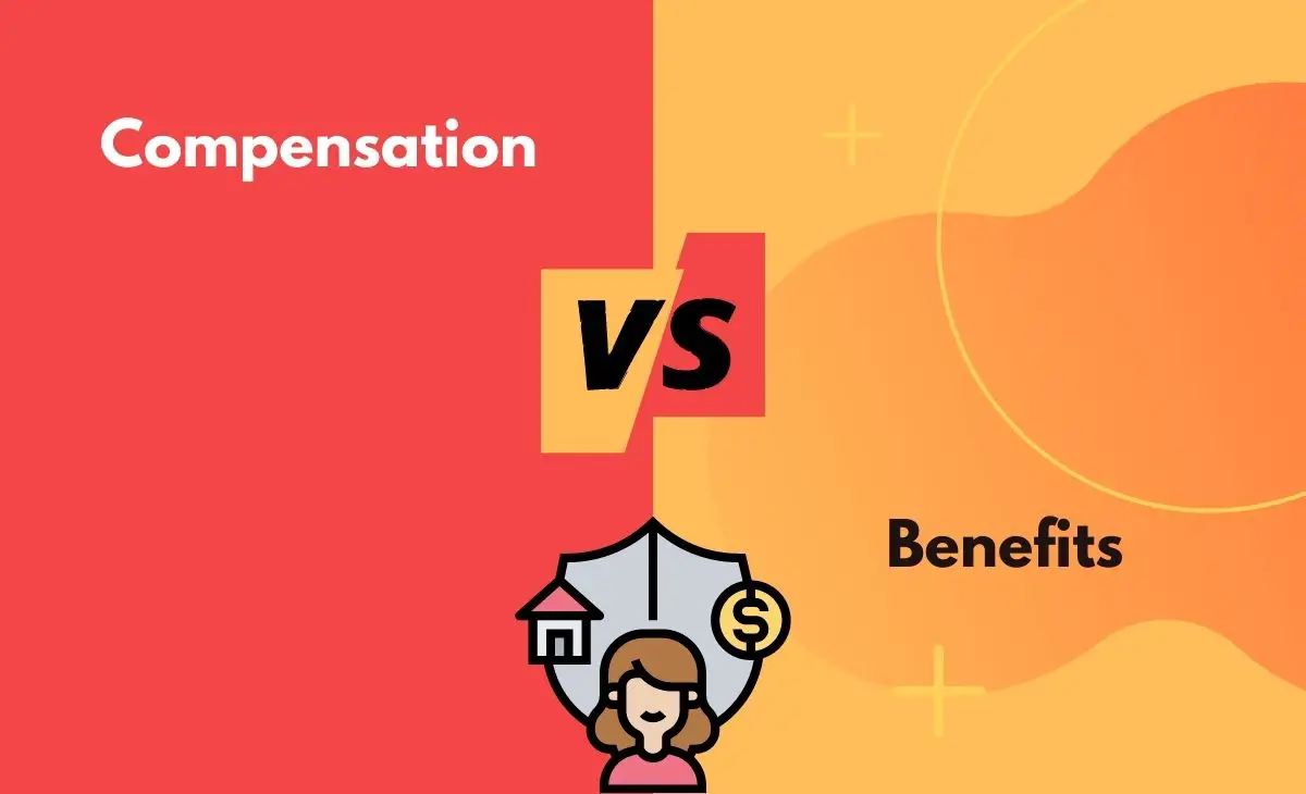 Compensation vs. Benefits What's The Difference In Tabular Form