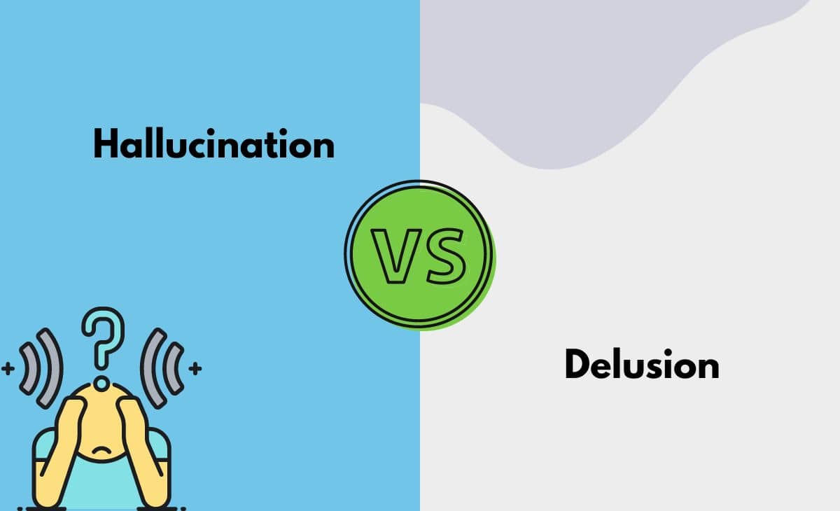 Difference Between Hallucination and Delusion