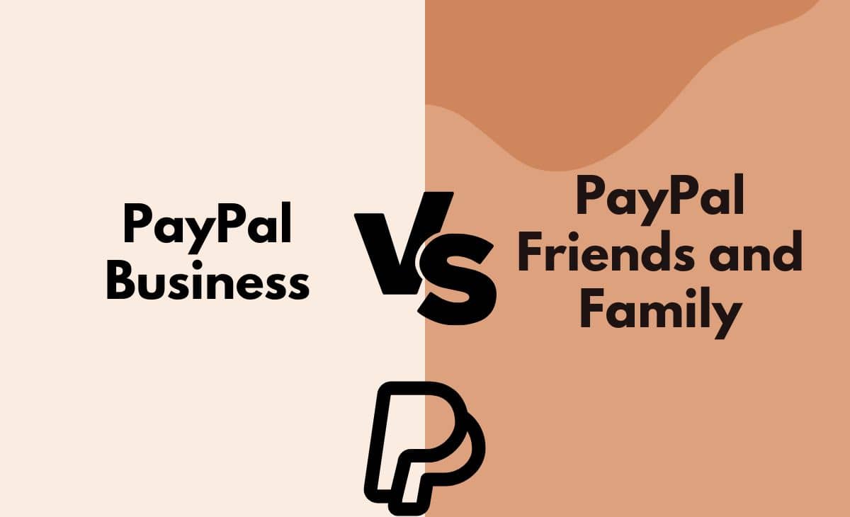Difference Between PayPal Business and PayPal Friends and Family