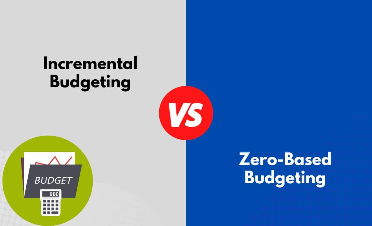 Difference Between Incremental Budgeting and Zero-Based Budgeting
