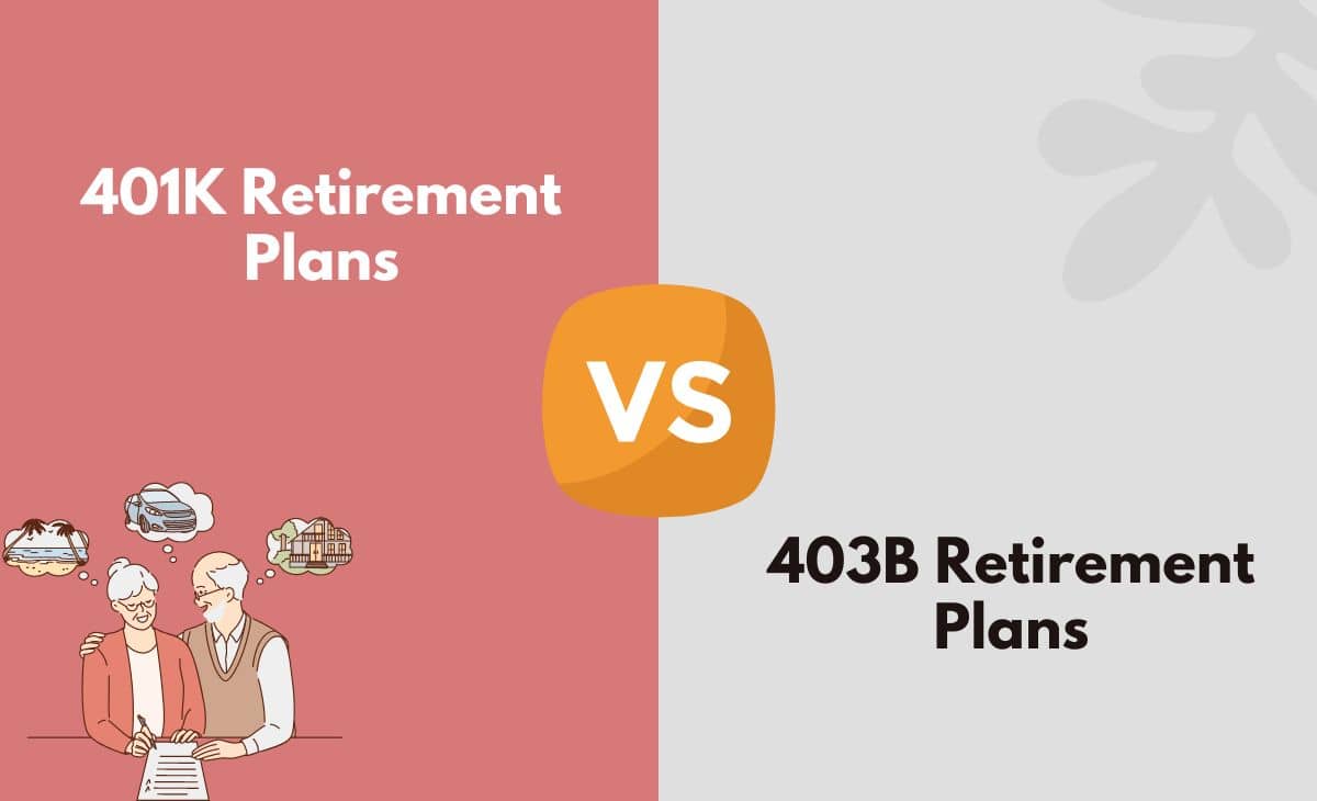 Difference Between 401K and 403B Retirement Plans