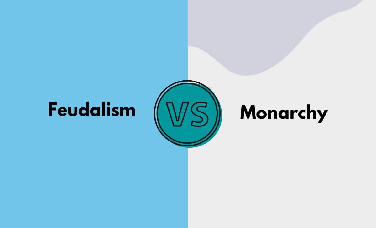 Difference Between Feudalism and Monarchy