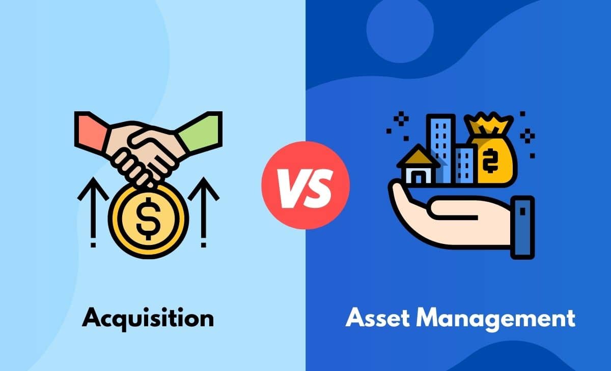 Difference Between Acquisition and Asset Management