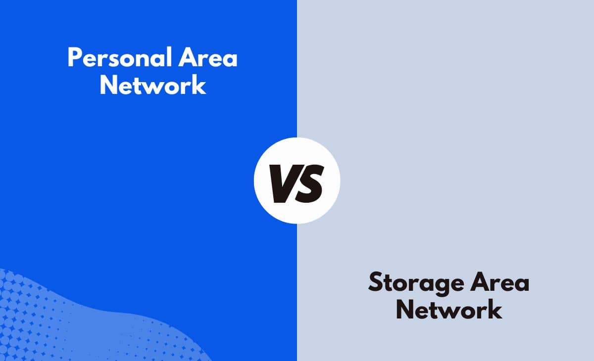Difference Between Personal Area Network and Storage Area Network