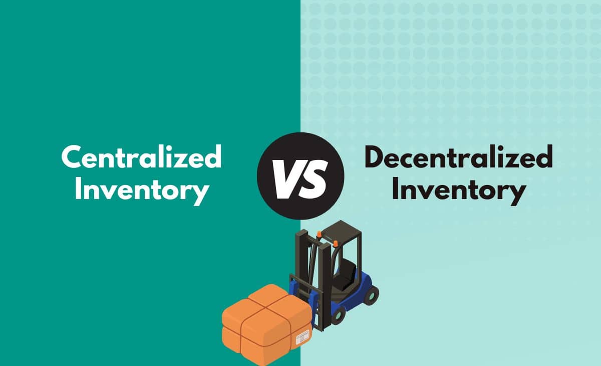 Difference Between Centralized and Decentralized Inventory