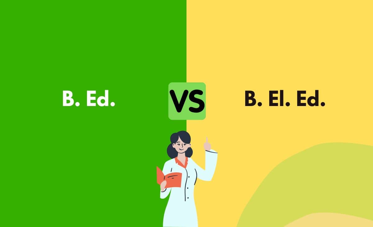 Difference Between B. Ed. and B. El. Ed.