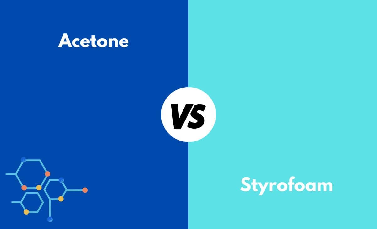 Difference Between Acetone and Styrofoam