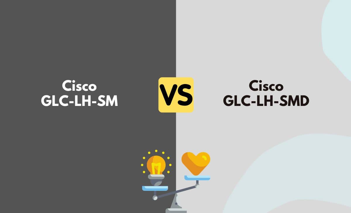 Difference Between Cisco GLC-LH-SM and GLC-LH-SMD