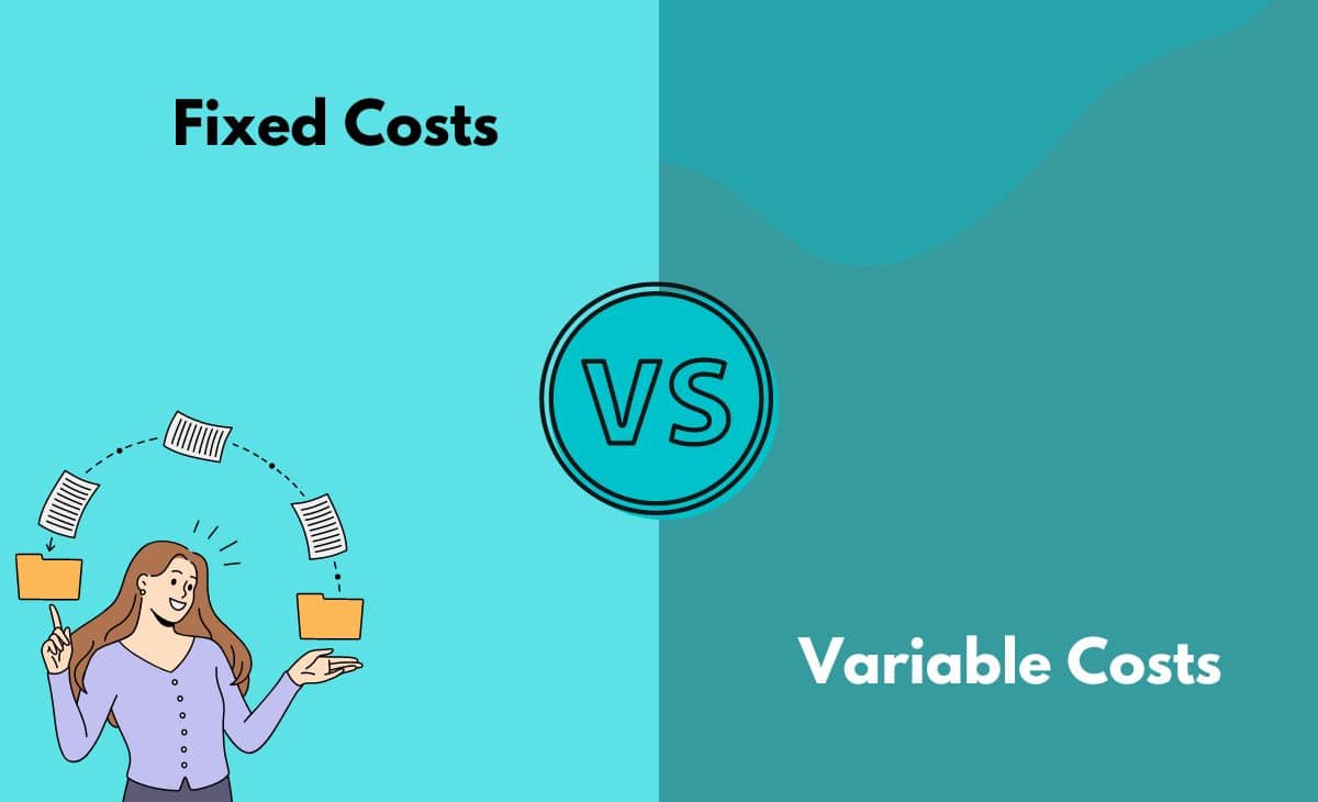 Difference Between Fixed and Variable Costs