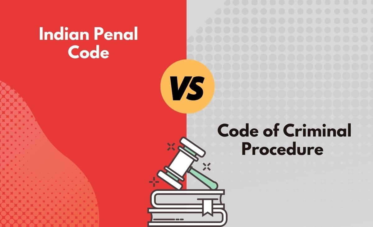 Difference Between Indian Penal Code and Code Of Criminal Procedure