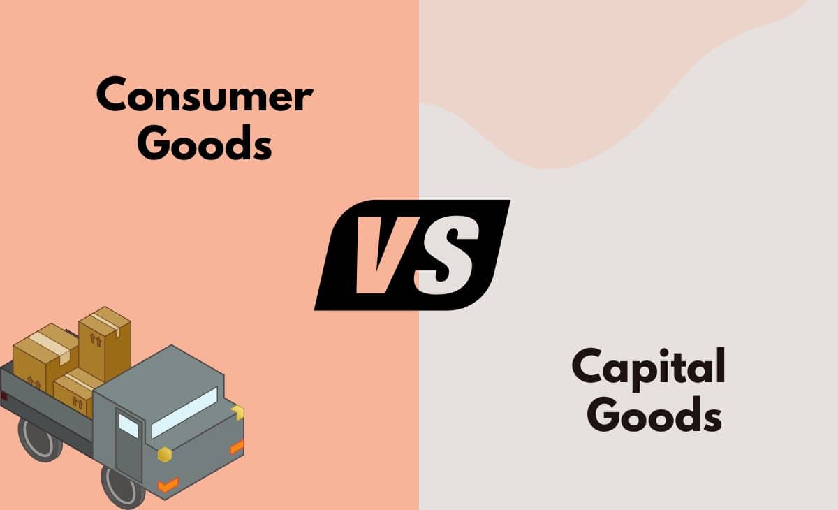 Difference Between Consumer Goods and Capital Goods