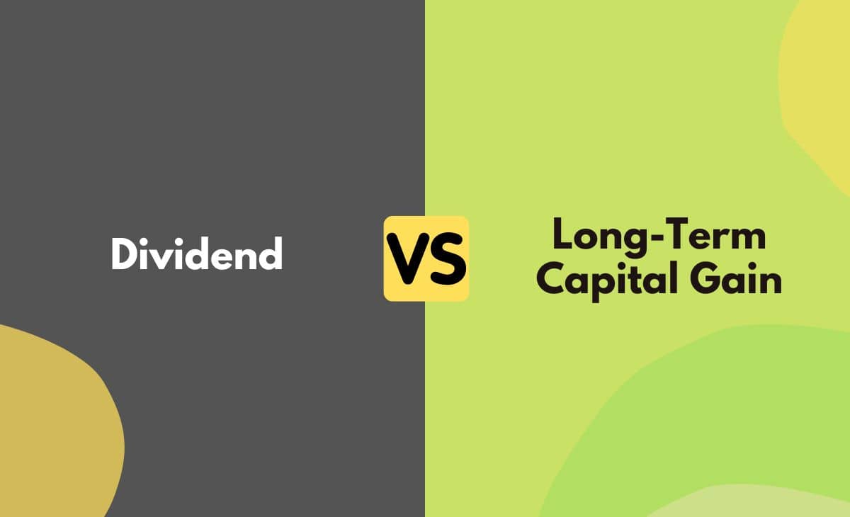 Difference Between Dividend and Long-Term Capital Gain