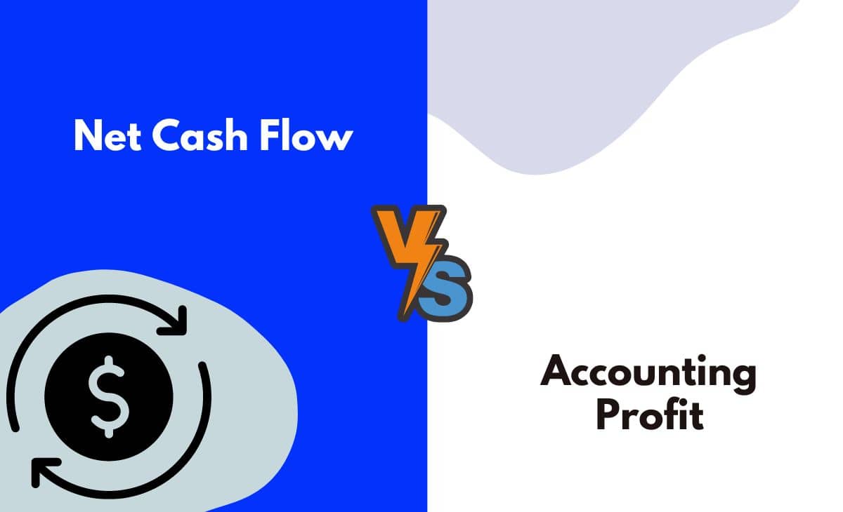 Difference Between Net Cash Flow and Accounting Profit