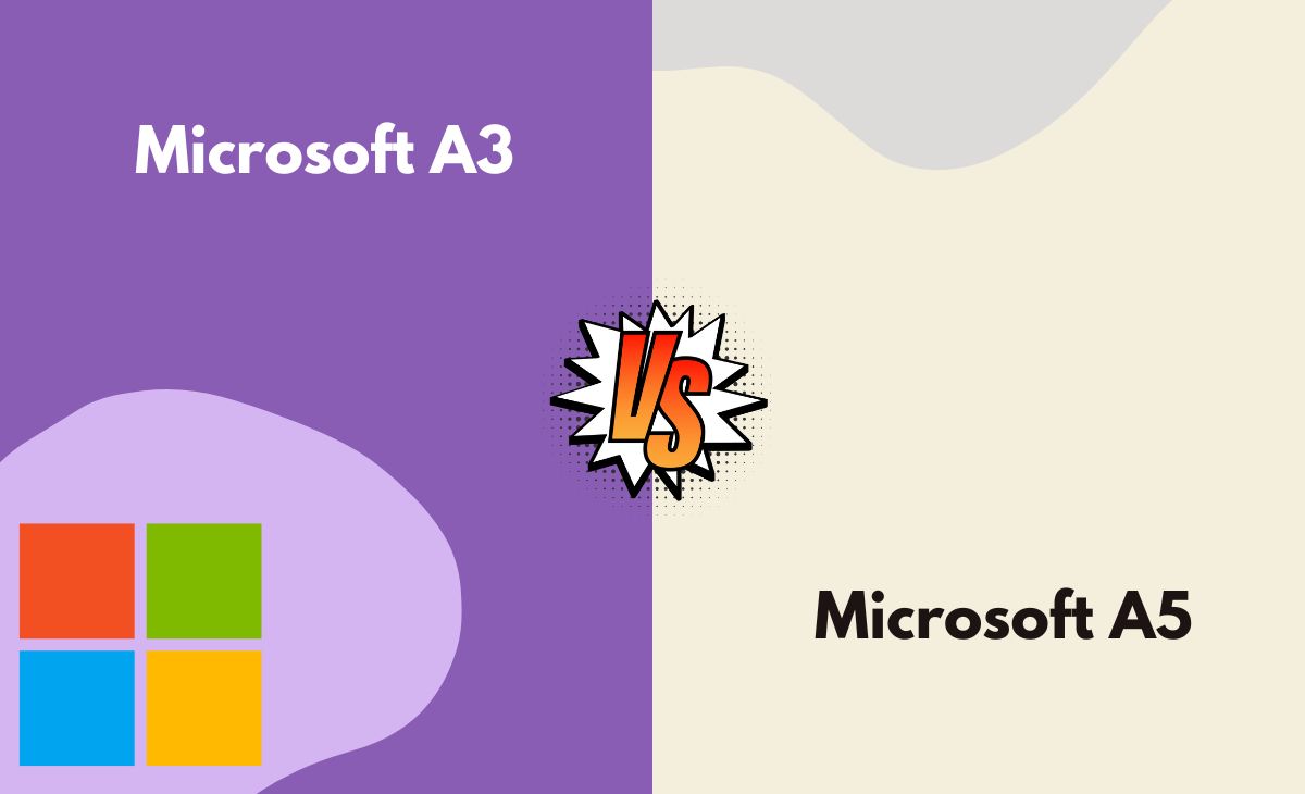 Difference Between Microsoft A3 and A5
