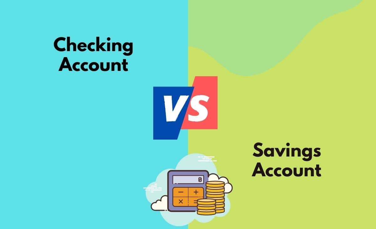 Difference Between Checking Account and Savings Account