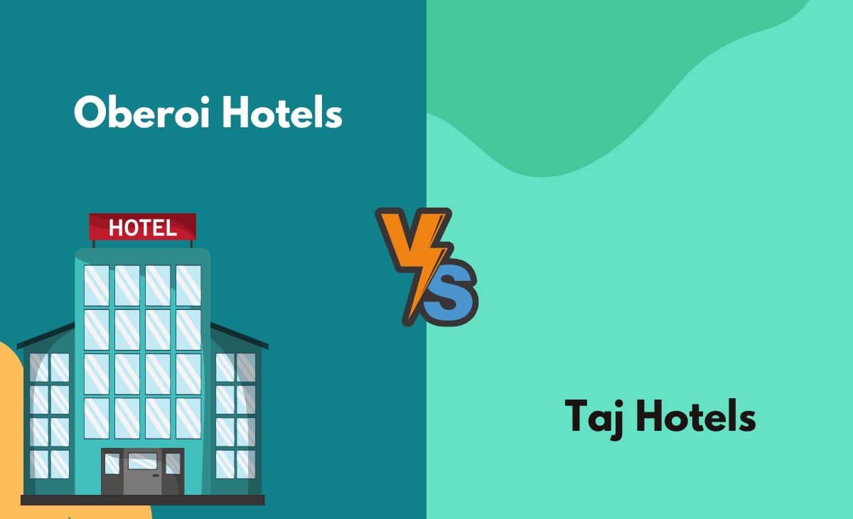Difference Between Oberoi Hotels and Taj Hotels