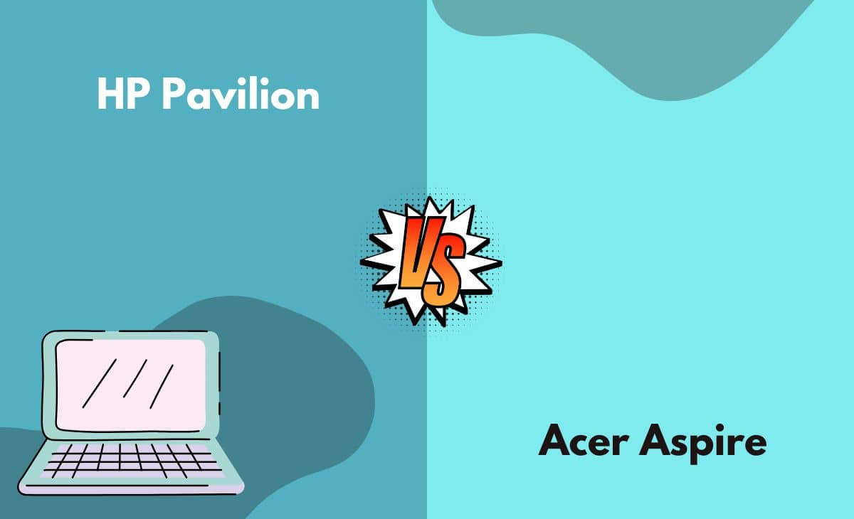 Difference Between HP Pavilion and Acer Aspire