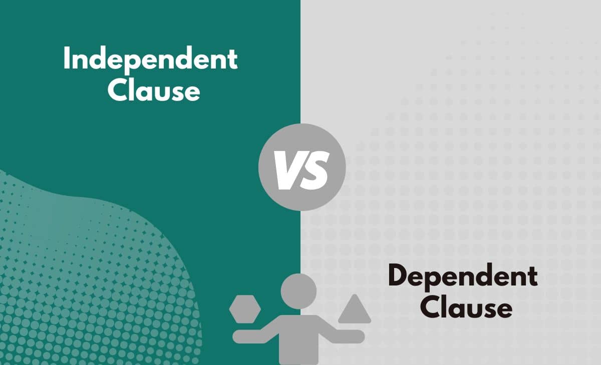 Difference Between Independent and Dependent Clause