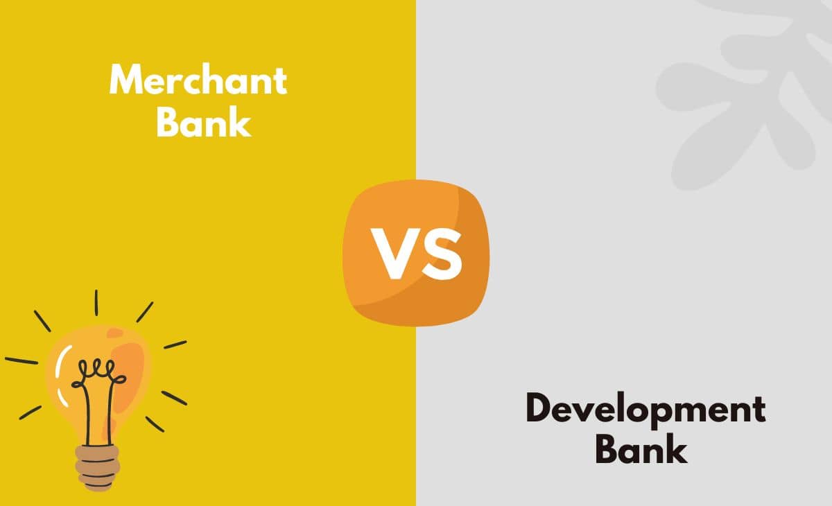 Difference Between Merchant Bank and Development Bank