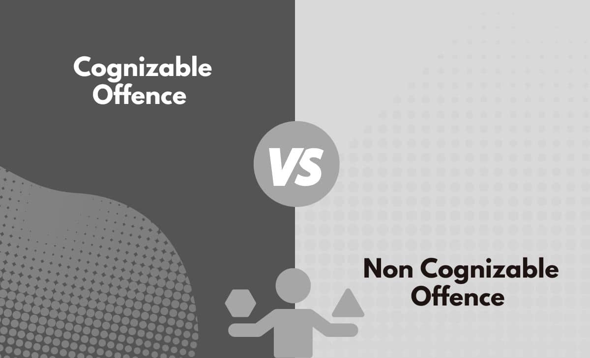 Difference Between Cognizable Offence and Non Cognizable Offence
