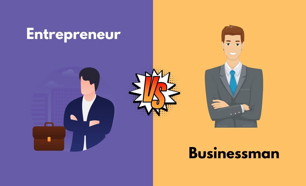 Difference Between Entrepreneur and Businessman