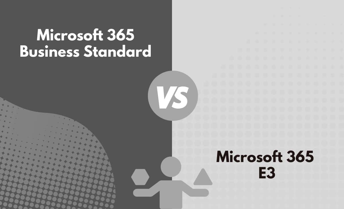 Difference Between Microsoft 365 Business Standard and E3